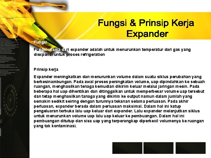 Fungsi utama dari expander adalah untuk menurunkan temperatur dari gas yang diexpansi untuk proses