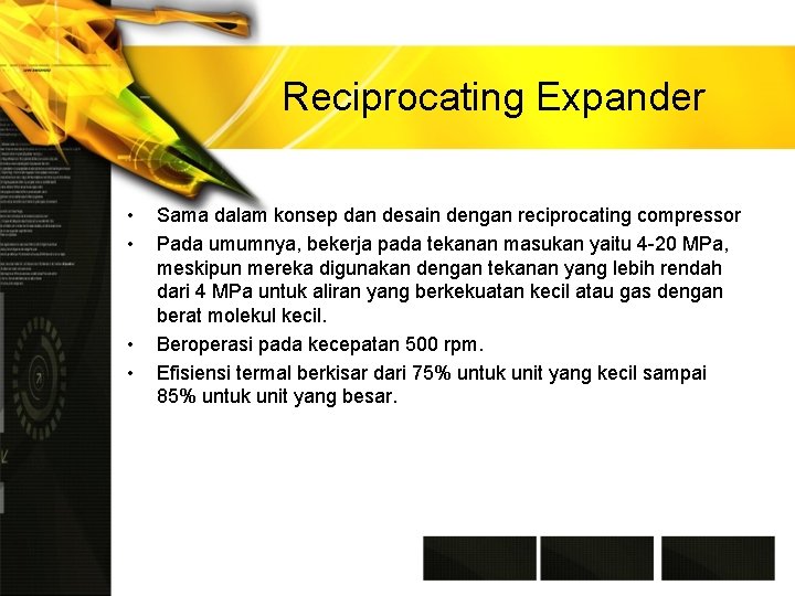 Reciprocating Expander • • Sama dalam konsep dan desain dengan reciprocating compressor Pada umumnya,