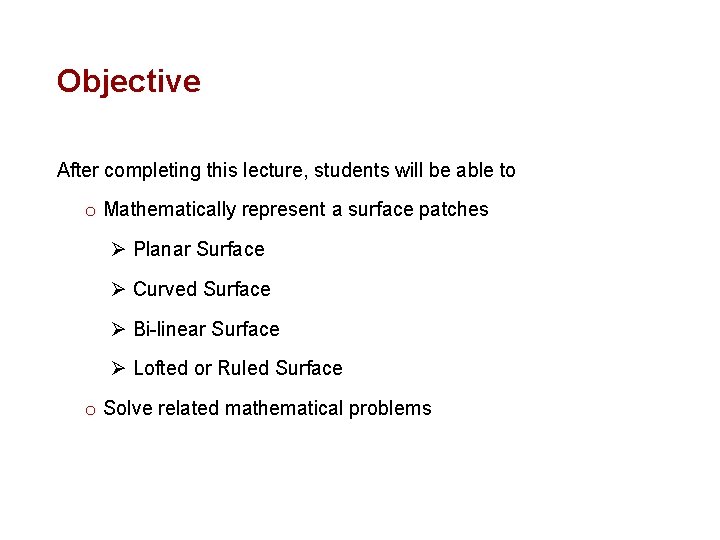 Objective After completing this lecture, students will be able to o Mathematically represent a