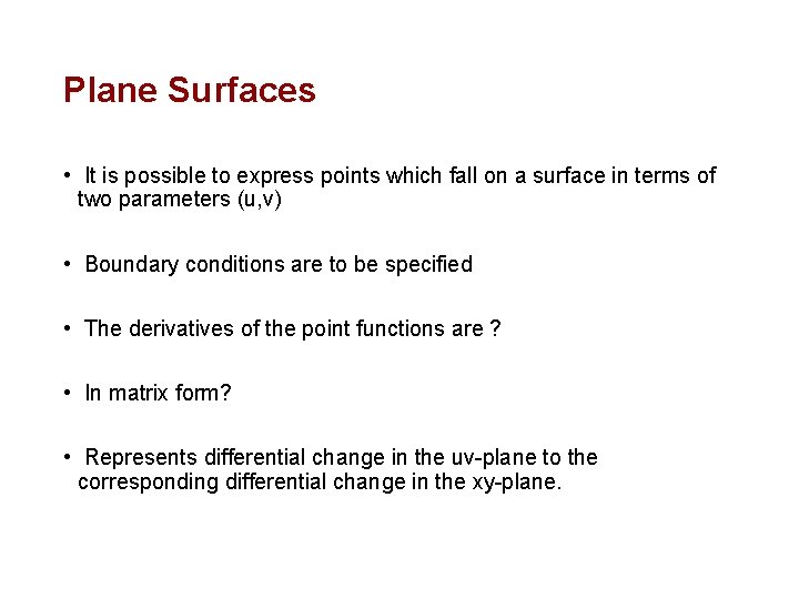 Plane Surfaces • It is possible to express points which fall on a surface