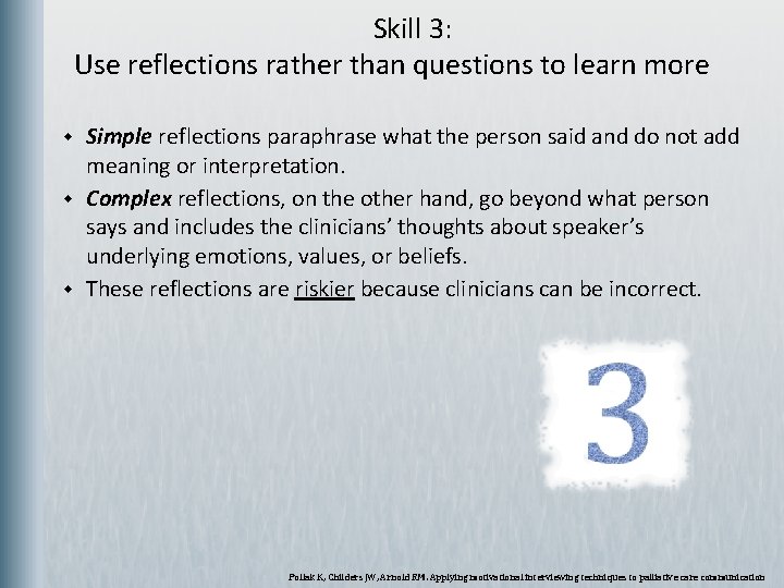  Skill 3: Use reflections rather than questions to learn more w w w