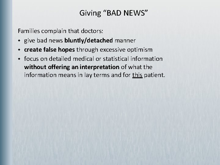  Giving “BAD NEWS” Families complain that doctors: w give bad news bluntly/detached manner