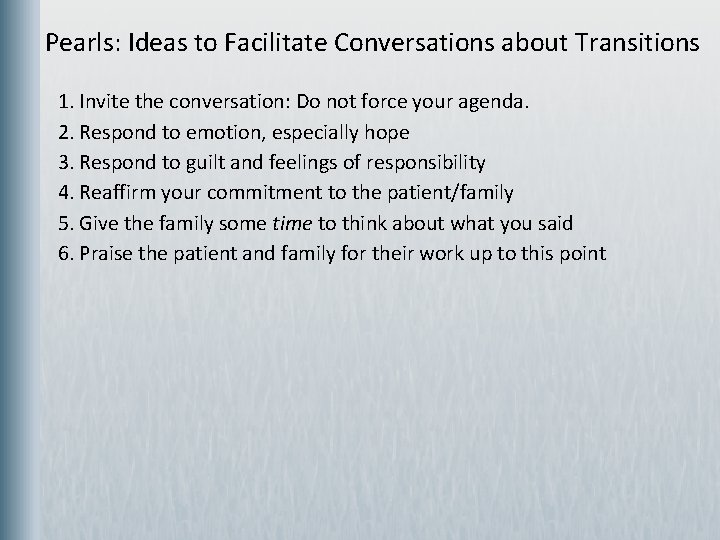  Pearls: Ideas to Facilitate Conversations about Transitions 1. Invite the conversation: Do not