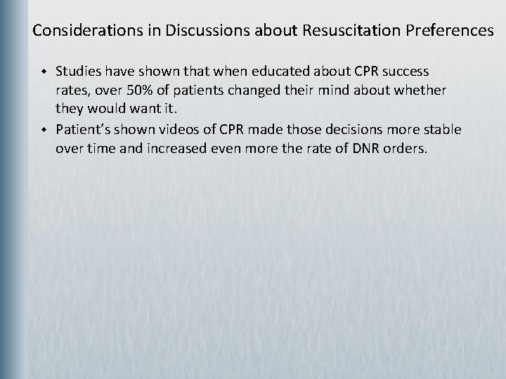  Considerations in Discussions about Resuscitation Preferences w w Studies have shown that when