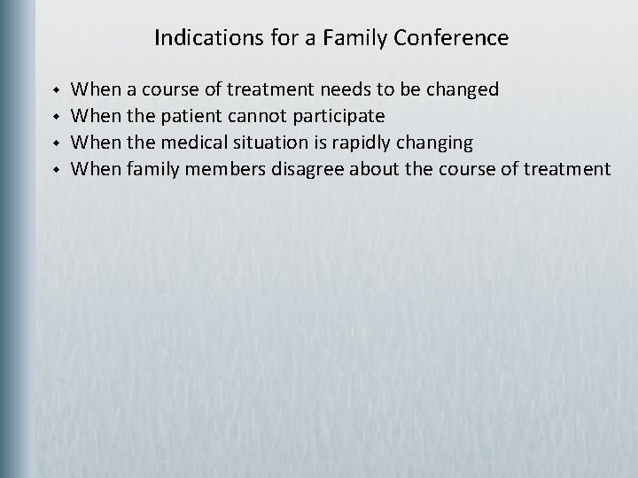  Indications for a Family Conference w w When a course of treatment needs