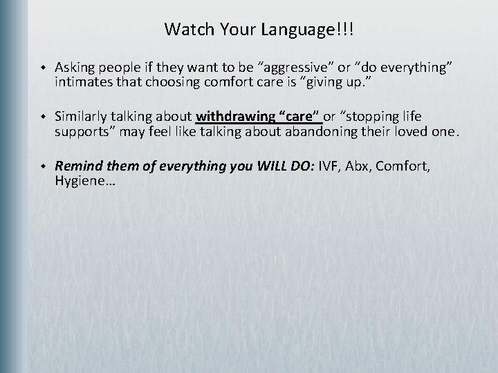  Watch Your Language!!! w Asking people if they want to be “aggressive” or