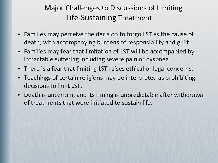  Major Challenges to Discussions of Limiting Life-Sustaining Treatment w w w Families may