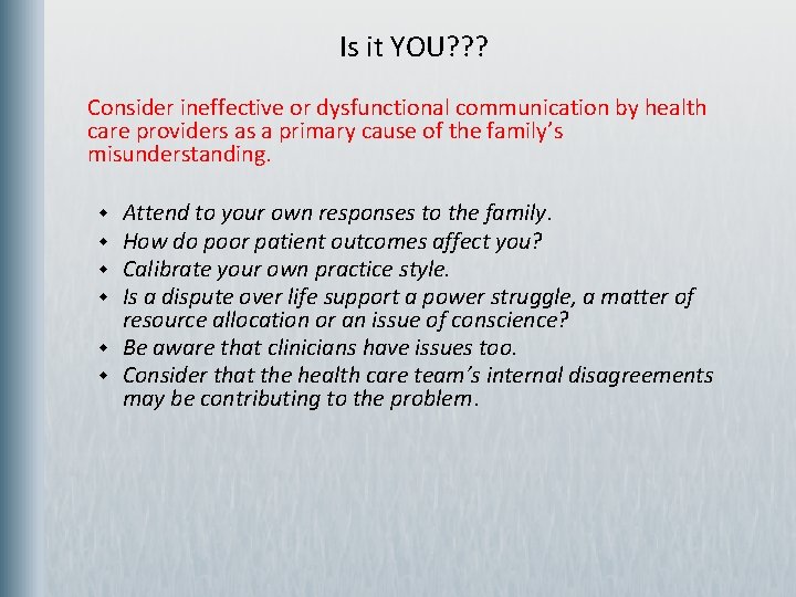  Is it YOU? ? ? Consider ineffective or dysfunctional communication by health care