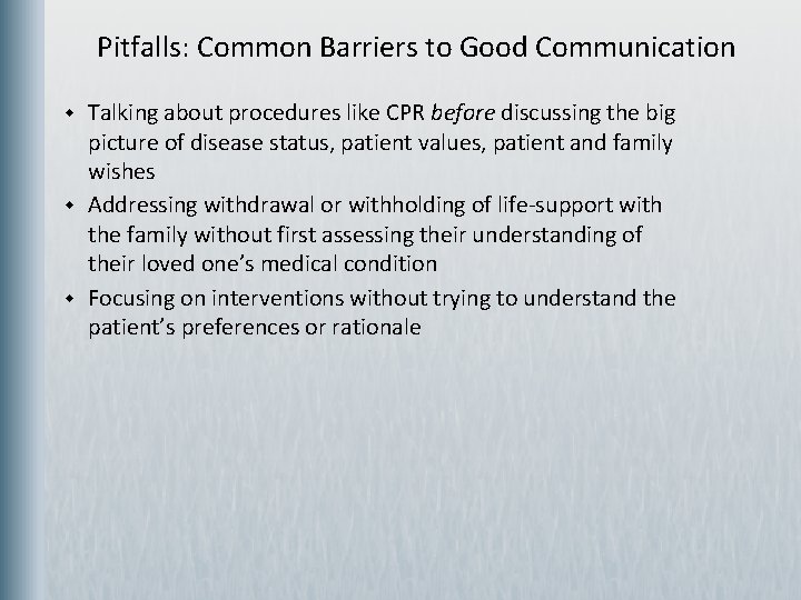  Pitfalls: Common Barriers to Good Communication w w w Talking about procedures like