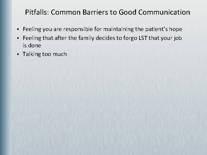  Pitfalls: Common Barriers to Good Communication w w w Feeling you are responsible