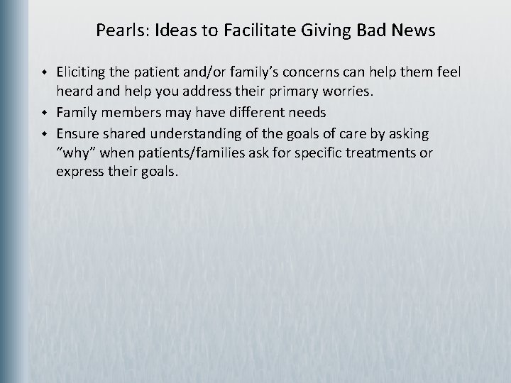  Pearls: Ideas to Facilitate Giving Bad News w w w Eliciting the patient