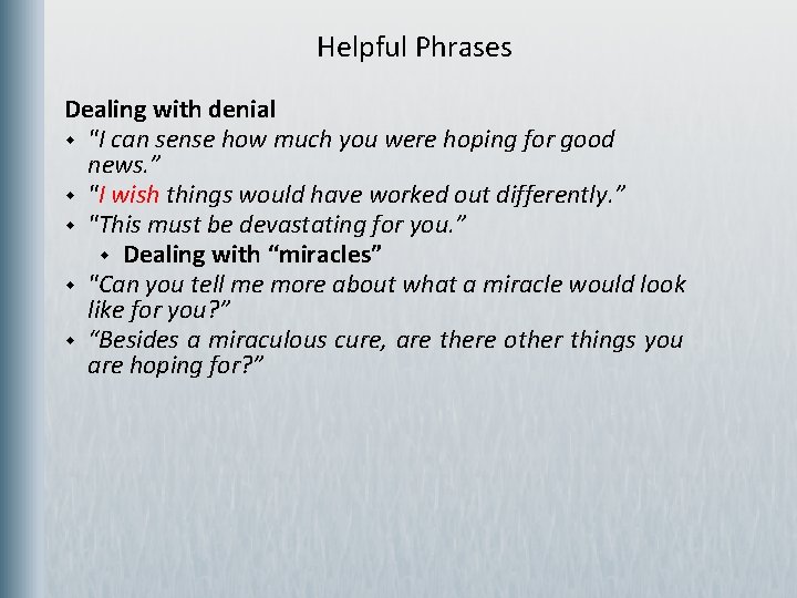  Helpful Phrases Dealing with denial w "I can sense how much you were