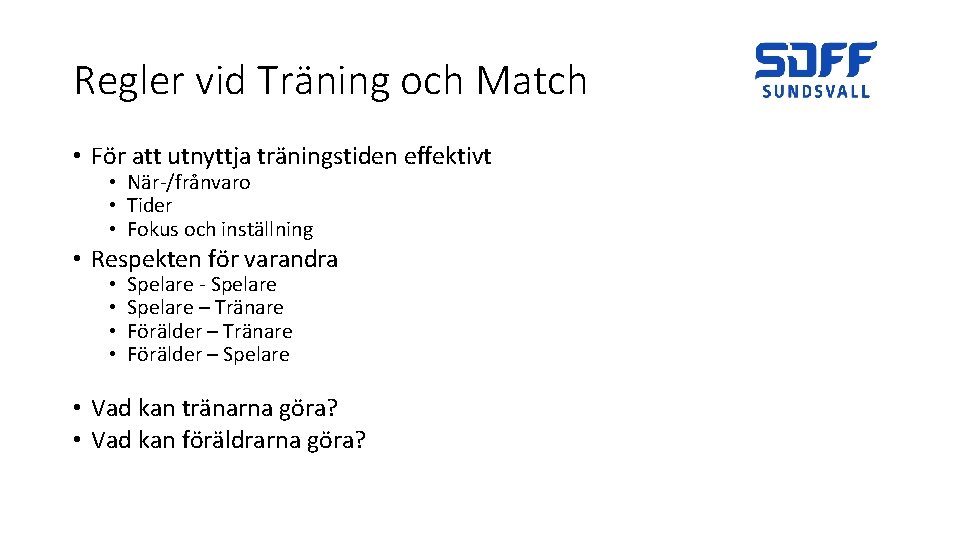 Regler vid Träning och Match • För att utnyttja träningstiden effektivt • När-/frånvaro •