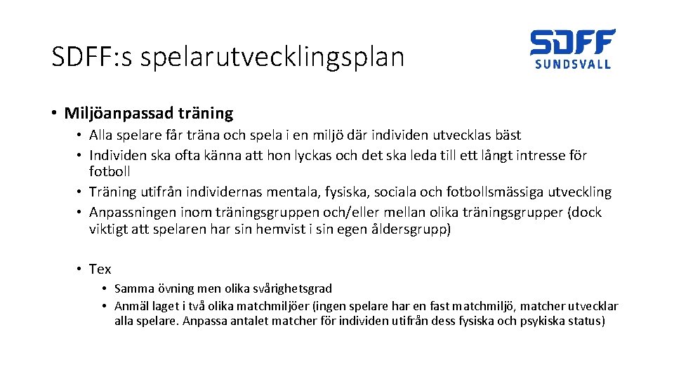 SDFF: s spelarutvecklingsplan • Miljöanpassad träning • Alla spelare får träna och spela i