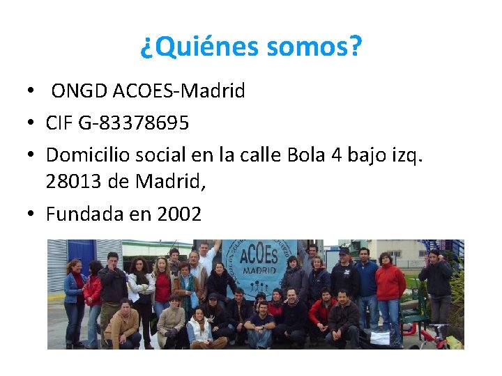 ¿Quiénes somos? • ONGD ACOES-Madrid • CIF G-83378695 • Domicilio social en la calle