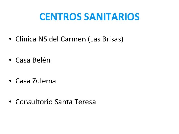 CENTROS SANITARIOS • Clínica NS del Carmen (Las Brisas) • Casa Belén • Casa