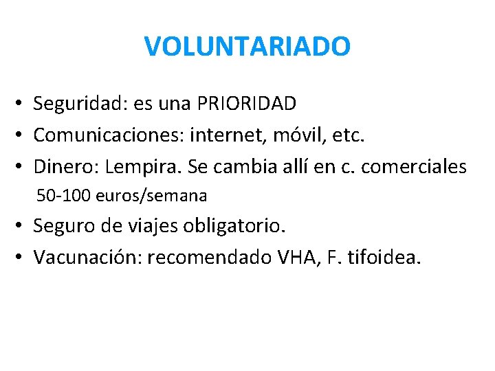 VOLUNTARIADO • Seguridad: es una PRIORIDAD • Comunicaciones: internet, móvil, etc. • Dinero: Lempira.