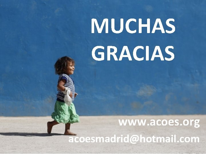 MUCHAS GRACIAS www. acoes. org acoesmadrid@hotmail. com 