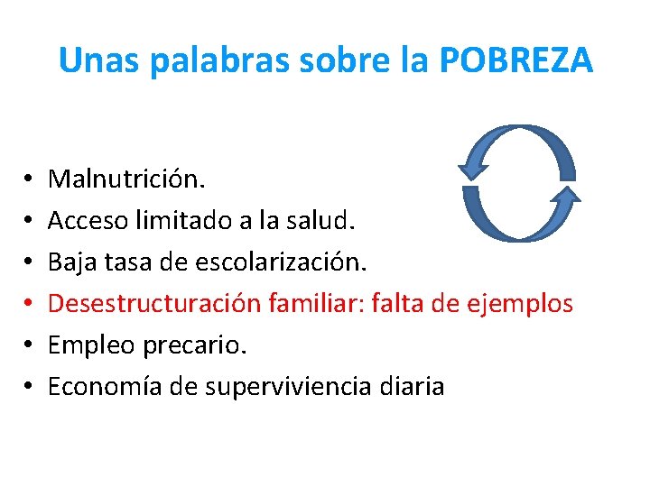 Unas palabras sobre la POBREZA • • • Malnutrición. Acceso limitado a la salud.