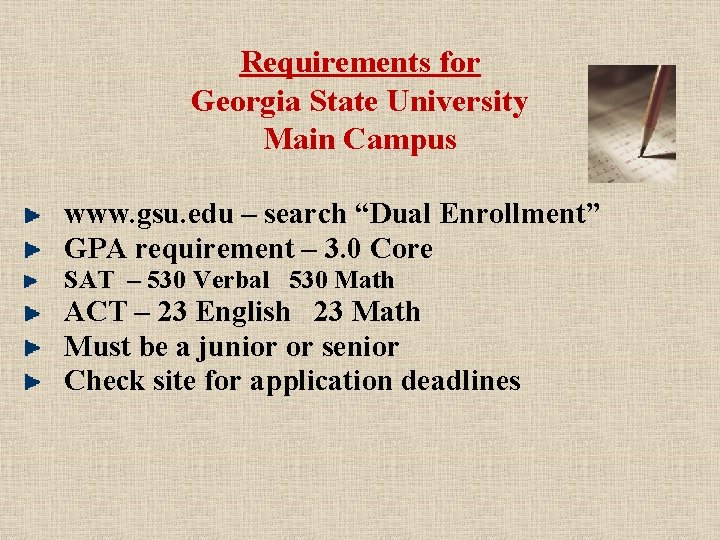 Requirements for Georgia State University Main Campus www. gsu. edu – search “Dual Enrollment”