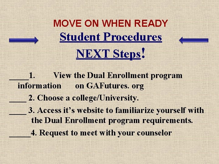 MOVE ON WHEN READY Student Procedures NEXT Steps! ____1. View the Dual Enrollment program