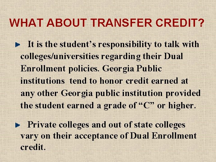 WHAT ABOUT TRANSFER CREDIT? It is the student’s responsibility to talk with colleges/universities regarding