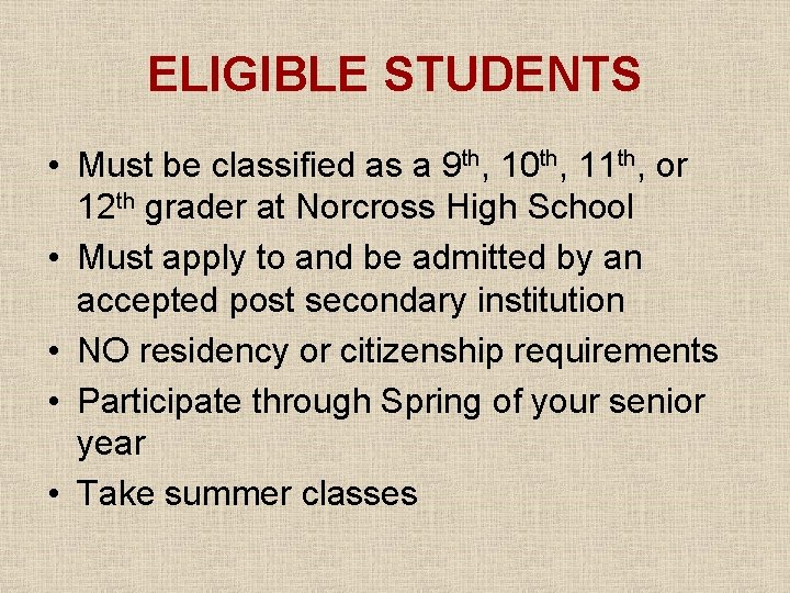 ELIGIBLE STUDENTS • Must be classified as a 9 th, 10 th, 11 th,