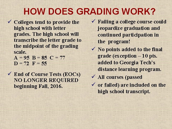 HOW DOES GRADING WORK? ü Colleges tend to provide the high school with letter