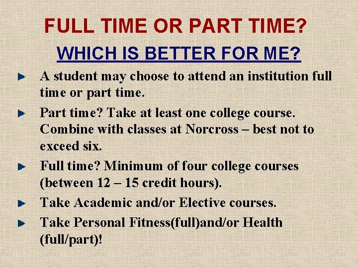 FULL TIME OR PART TIME? WHICH IS BETTER FOR ME? A student may choose