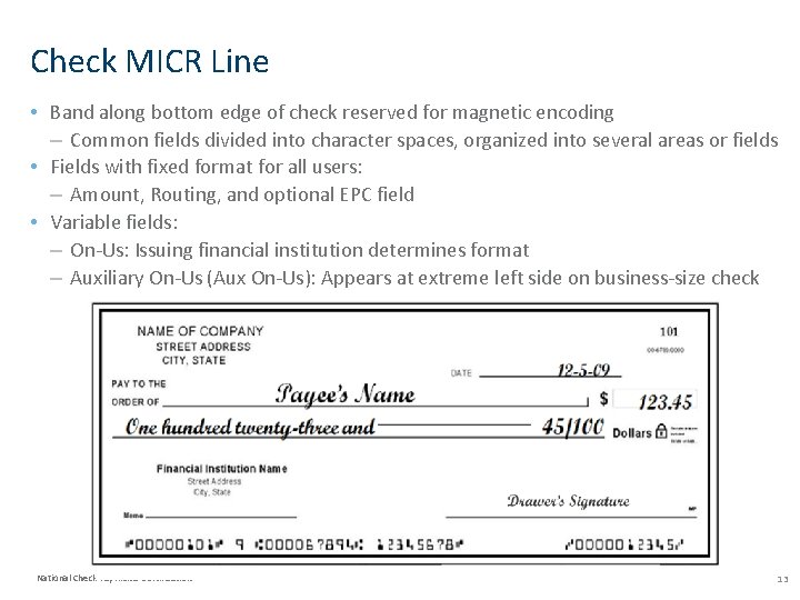 Check MICR Line • Band along bottom edge of check reserved for magnetic encoding