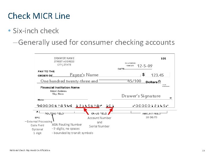 Check MICR Line • Six-inch check – Generally used for consumer checking accounts DRAWER