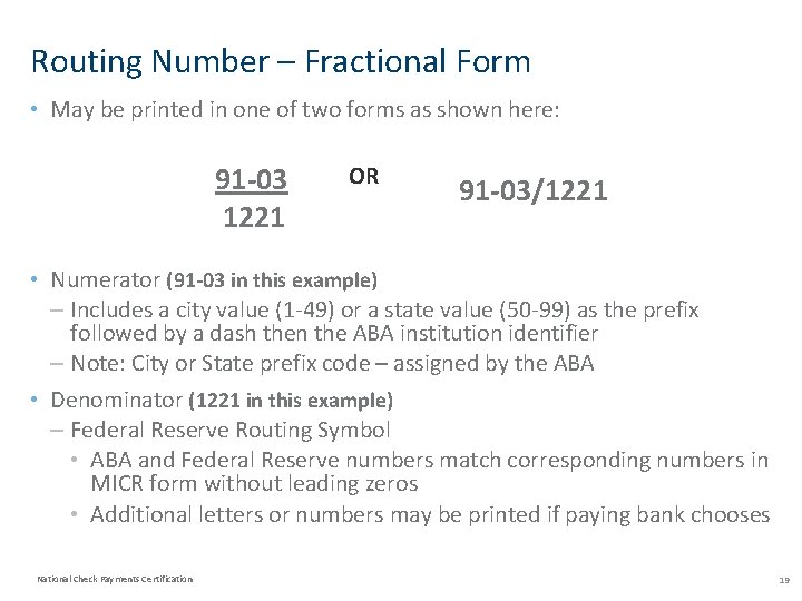 Routing Number – Fractional Form • May be printed in one of two forms