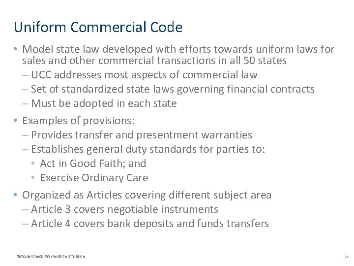 Uniform Commercial Code • Model state law developed with efforts towards uniform laws for