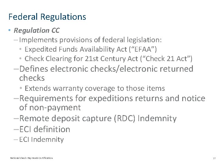 Federal Regulations • Regulation CC – Implements provisions of federal legislation: • Expedited Funds