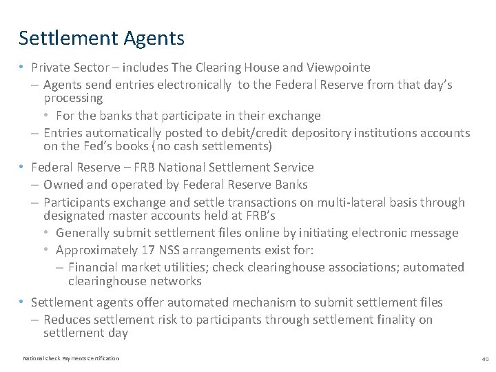 Settlement Agents • Private Sector – includes The Clearing House and Viewpointe – Agents