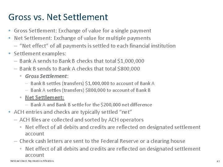 Gross vs. Net Settlement • Gross Settlement: Exchange of value for a single payment