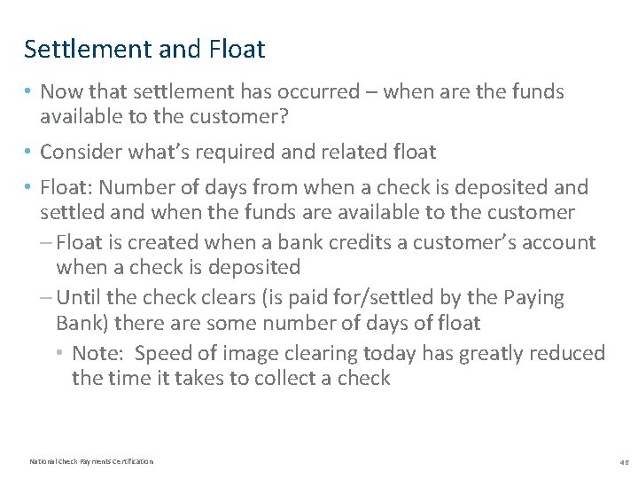 Settlement and Float • Now that settlement has occurred – when are the funds
