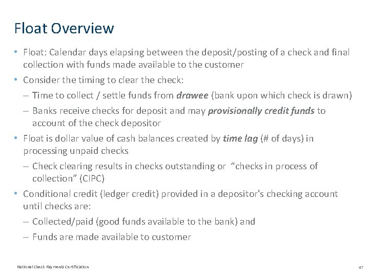 Float Overview • Float: Calendar days elapsing between the deposit/posting of a check and