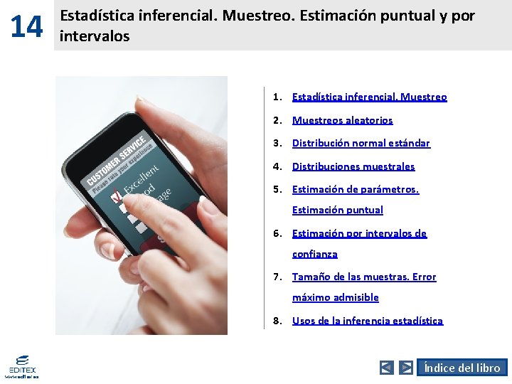 14 Estadística inferencial. Muestreo. Estimación puntual y por intervalos 1. Estadística inferencial. Muestreo 2.