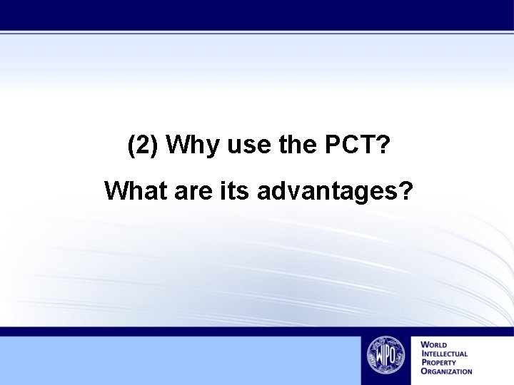 (2) Why use the PCT? What are its advantages? 