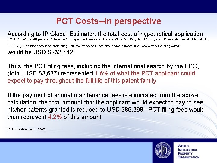 PCT Costs--in perspective According to IP Global Estimator, the total cost of hypothetical application