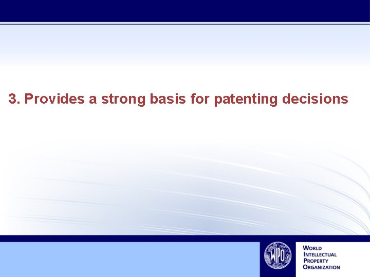 3. Provides a strong basis for patenting decisions 