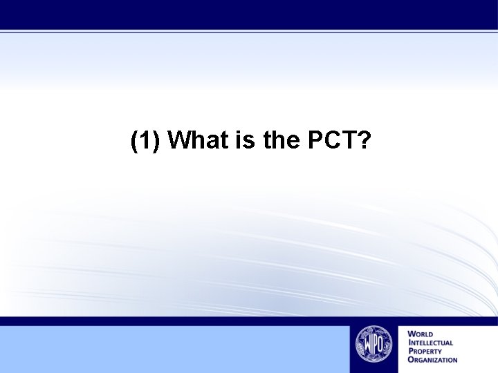 (1) What is the PCT? 