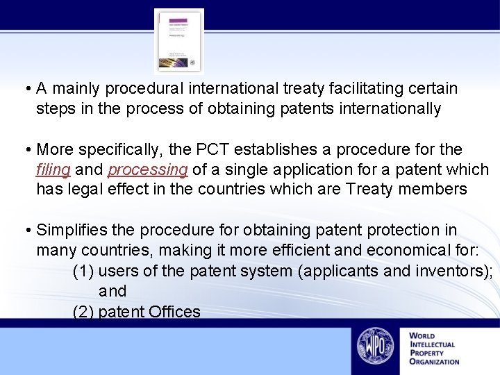  • A mainly procedural international treaty facilitating certain steps in the process of