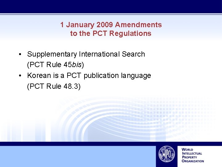 1 January 2009 Amendments to the PCT Regulations • Supplementary International Search (PCT Rule