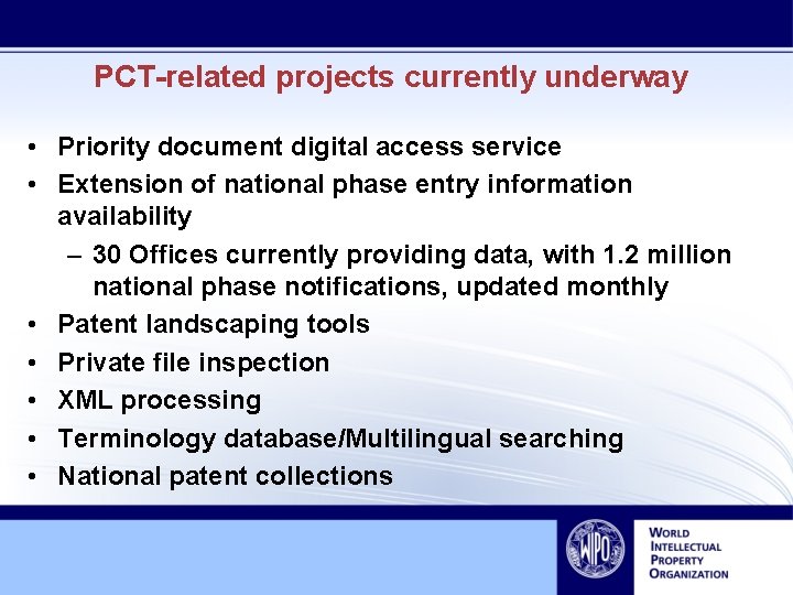 PCT-related projects currently underway • Priority document digital access service • Extension of national