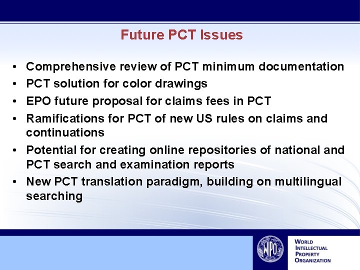 Future PCT Issues • • Comprehensive review of PCT minimum documentation PCT solution for
