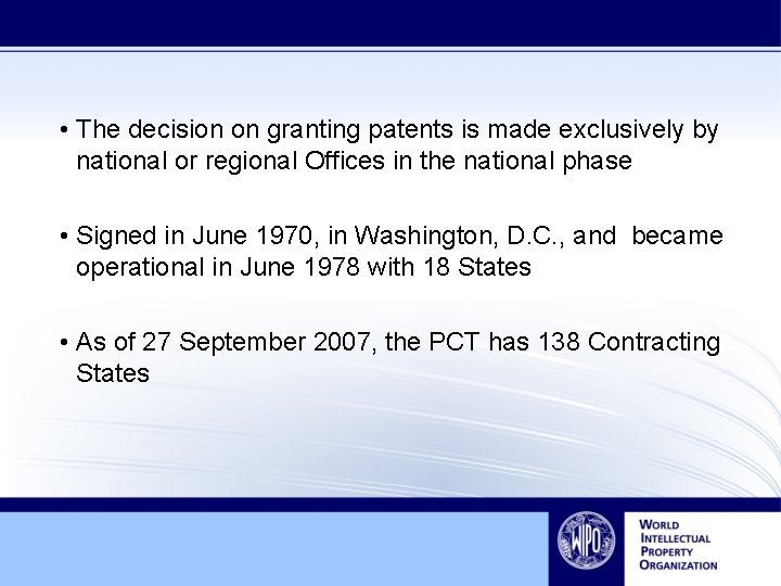  • The decision on granting patents is made exclusively by national or regional