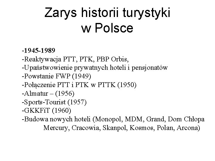 Zarys historii turystyki w Polsce -1945 -1989 -Reaktywacja PTT, PTK, PBP Orbis, -Upaństwowienie prywatnych