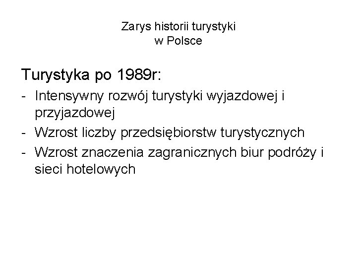 Zarys historii turystyki w Polsce Turystyka po 1989 r: - Intensywny rozwój turystyki wyjazdowej